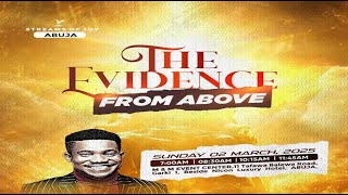 THE EVIDENCE FROM ABOVE  SUNDAY SERVICE  2ND MARCH 2025 [upl. by Hagep]