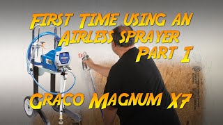 First Time Using An Airless Sprayer Part I Assembly Setup and First Spray Graco Magnum X7 [upl. by Gracia303]