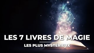 Les 7 livres de magie les plus mystérieux [upl. by Etnoed780]