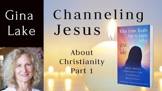 Channeling Jesus About Christianity Part 1 from Gina Lakes Channeled Book [upl. by Adnohser]