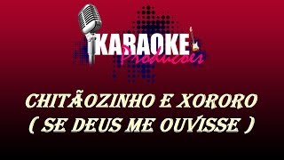 CHITÃOZINHO E XORORÓ  SE DEUS ME OUVISSE  KARAOKE [upl. by Paugh126]