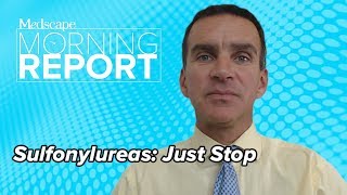 Sulfonylureas Just Stop  Morning Report [upl. by Chenay]