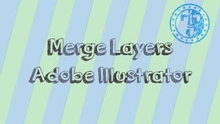 How to merge layers in Adobe Illustrator [upl. by Eglanteen]