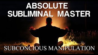 Absolute Subliminal Master  Subconscious Manipulation  Subliminal [upl. by Llednar]