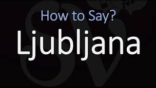 How to Pronounce Ljubljana Slovenia CORRECTLY [upl. by Soutor364]