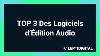 TOP 3 Des Meilleurs Logiciels dÉdition Audio [upl. by Trebo]