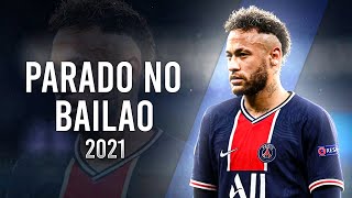 Neymar Jr ►Parado No Bailão  MC L Da Vinte e MC Gury ● Crazy Skills amp Goals 2021HD [upl. by Horton]