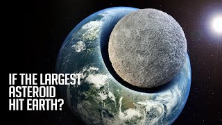 What If The Largest Asteroid Hit Earth [upl. by Dana296]