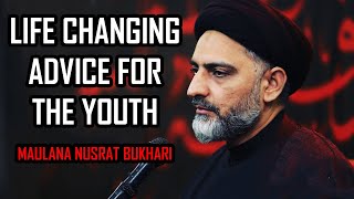 LIFE CHANGING ADVICE  Maulana Nusrat Bukhari [upl. by Jezreel]