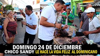 DOMINGO 24 DE DICIEMBRE  CHICO SANDY EN LA CALLE HACE FELIZ AL DOMINICANO [upl. by Fernas224]