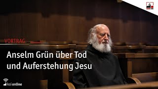 Anselm Grün über Tod und Auferstehung Jesu [upl. by Aldric]