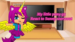 Mlp g5 react to sunny starscout part1 16 [upl. by Elleiad]