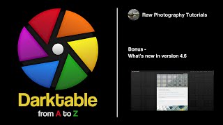 darktable from A to Z Bonus  Whats new in version 46 [upl. by Yahs]