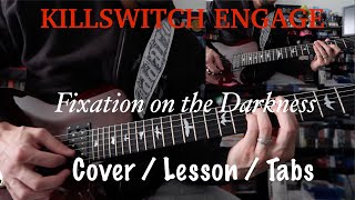 Killswitch Engage  Fixation On the Darkness GUITAR COVER  LESSON WITH TABS [upl. by Garling]