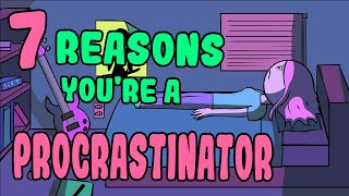 7 Reasons Youre a Procrastinator [upl. by Amie]