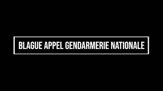 Blague appel GENDARMERIE [upl. by Aicila]