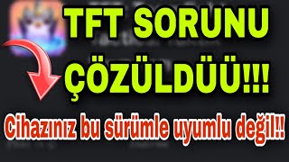 Tft Mobile İndirme sorunu Cihazınız bu sürümle uyumlu değil [upl. by Dumanian]