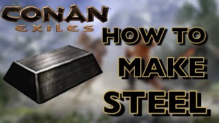 HOW TO MAKE STEEL IN CONAN EXILES 2021 [upl. by Aremahs]