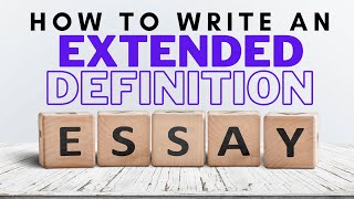 HOW TO WRITE AN EXTENDED DEFINITION ESSAY [upl. by Willis490]