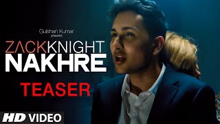 Exclusive Nakhre Song TEASER  Zack Knight  TSeries [upl. by Akemot]