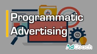 Programmatic Advertising Explained  Digital Marketing Course from AdCoach [upl. by Cassondra]