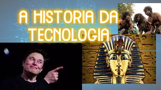 A HISTORIA DA TECNOLOGIA [upl. by Lad276]