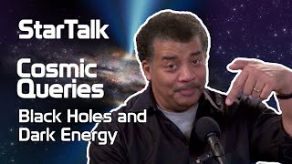 StarTalk Podcast Cosmic Queries – Black Holes and Dark Energy with Neil deGrasse Tyson [upl. by Hansel]