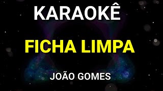 KARAOKÃŠ  FICHA LIMPA  JOÃƒO GOMES VERSÃƒO  PISEIRO  KARAOKE VINY TECLAS [upl. by Anahsit]