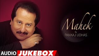 Pankaj Udhas Superhit Album quotMahekquot Audio Jukebox  Hit Evergreen Ghazals [upl. by Delahk478]