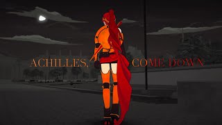 RWBY AMV quotAchilles Come Downquot [upl. by Valenza]