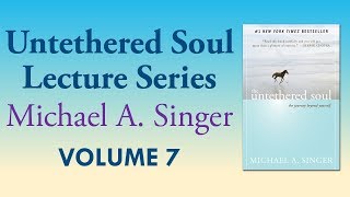 Michael A Singer Honoring and Respecting Reality – Vol 7 The Untethered Soul Lectures [upl. by Ojadnama]