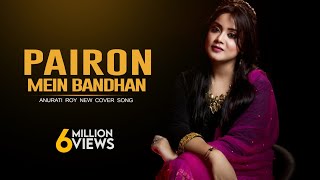 Pairon Mein Bandhan Hai  Cover  Mohabbatein  Anurati Roy  Shah Rukh Khan [upl. by Davy]