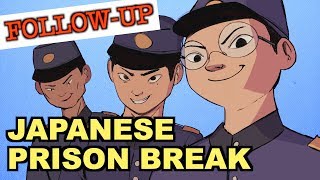 The Japanese Prison Break FOLLOWUP [upl. by Prosperus]