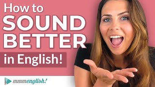 How to SOUND Better in English  Pronunciation Lesson [upl. by Deina]