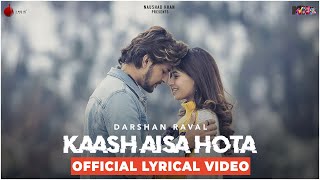 Kaash Aisa Hota  Darshan Raval  Official Lyrical Video  Latest Hit Song 2019  Naushad Khan [upl. by Ailices918]