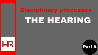 Disciplinary Processes Part 4 the hearing [upl. by Takeo]