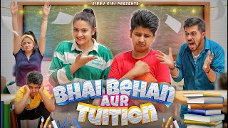 BHAI  BEHAN AUR TUITION  Sibbu Giri  Aashish Bhardwaj [upl. by Joachim]