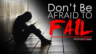 DONT BE AFRAID TO FAIL  Study Motivation 2017 [upl. by Aluin]