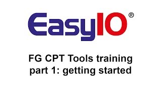 EasyIO FG CPT Tools training part 1 getting started [upl. by Devonna]