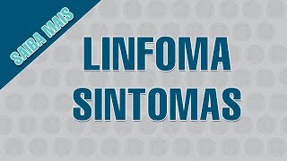 Linfomas  Sintomas [upl. by Nolte913]