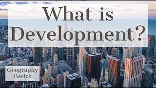 What is Development  GEOGRAPHY BASICS [upl. by Rew]