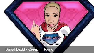 SupahBadd  Creepn Round [upl. by Jephum]