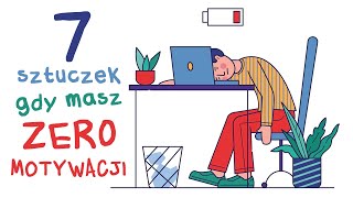 7 Sztuczek gdy masz ZERO motywacji [upl. by Bergin]