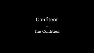 Confiteor  The Confiteor [upl. by Fazeli]