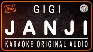 GIGI  JANJI  KARAOKE ORIGINAL AUDIO [upl. by Anirtep]