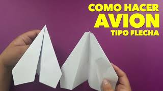 Como Hacer un Avión de Papel que VUELA Mucho y Lejos  TIPO FLECHA How To Make Paper Airplane [upl. by Anavoj]