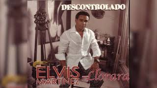 Elvis Martinez  Llorarás Audio Oficial álbum Musical Descontrolado  2004 [upl. by Tedmann984]