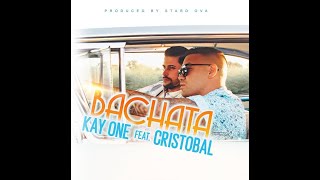 Kay One Feat Cristobal  Bachata Bachata [upl. by Noll]