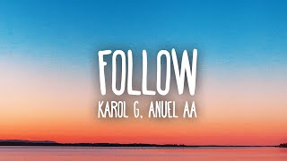 Karol G Anuel AA  Follow Letra  Lyrics [upl. by Aehsal782]