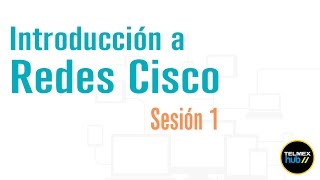 Introducción a las Redes de CISCO Sesión 1 [upl. by Arlina]